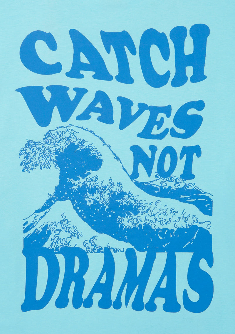 Catch Waves Not Dramas T-Shirt